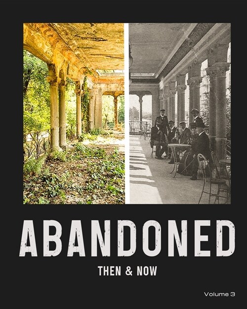 Abandoned: Then and Now, Volume 3 (Paperback)