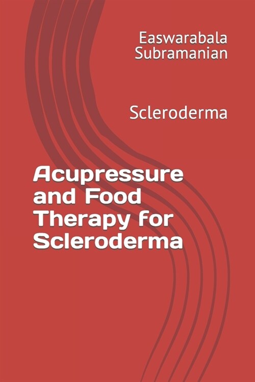 Acupressure and Food Therapy for Scleroderma: Scleroderma (Paperback)