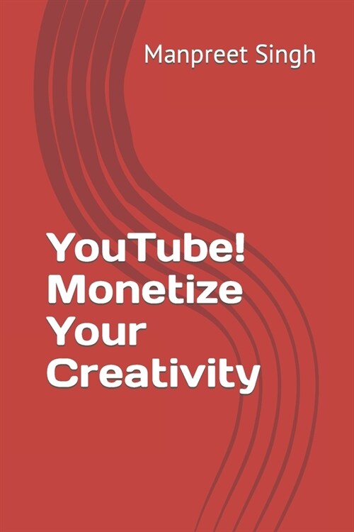 YouTube! Monetize Your Creativity (Paperback)