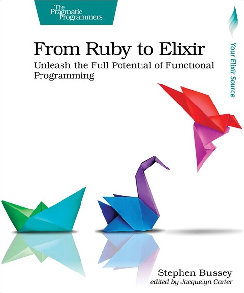 From Ruby to Elixir: Unleash the Full Potential of Functional Programming (Paperback)