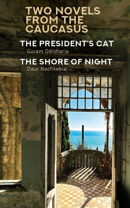 Two Novels from the Caucasus: Daur Nachkebias the Shore of the Night and Guram Odisharias the Presidents Cat (Paperback)