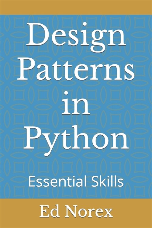 Design Patterns in Python: Essential Skills (Paperback)