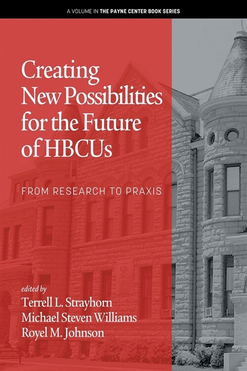 Creating New Possibilities for the Future of HBCUs: From Research to Praxis (Paperback)