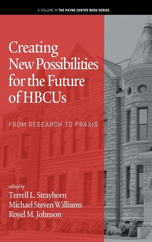 Creating New Possibilities for the Future of HBCUs: From Research to Praxis (Hardcover)