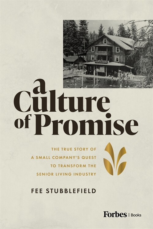 A Culture of Promise: The True Story of a Small Companys Quest to Transform the Senior Living Industry (Hardcover)