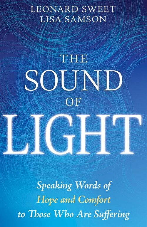 The Sound of Light: Speaking Words of Hope and Comfort to Those Who Are Suffering (Paperback)