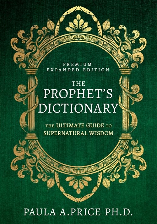 The Prophets Dictionary: The Ultimate Guide to Supernatural Wisdom (Premium Expanded Edition) (Hardcover, Enlarged/Expand)