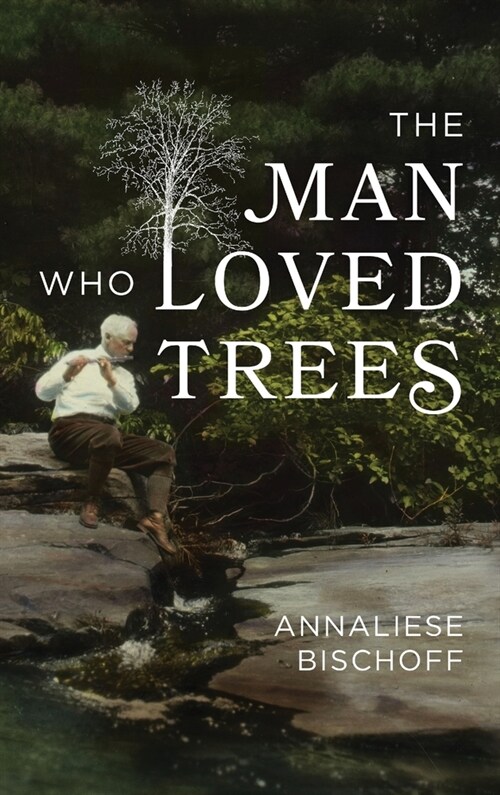 The Man Who Loved Trees (Hardcover)