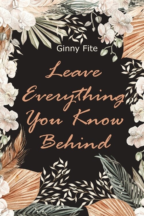 Leave Everything You Know Behind (Paperback)