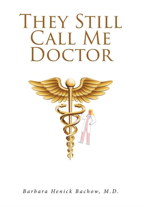 They Still Call Me Doctor: My Life with Multiple Sclerosis... A Physicians Journey with MS (Hardcover)