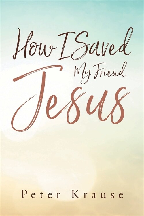 How I Saved My Friend Jesus (Paperback)