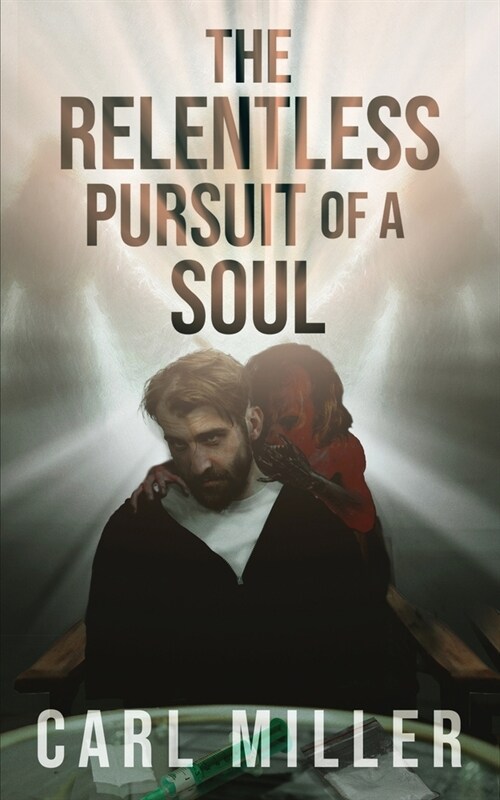 The Relentless Pursuit of a Soul (Paperback)