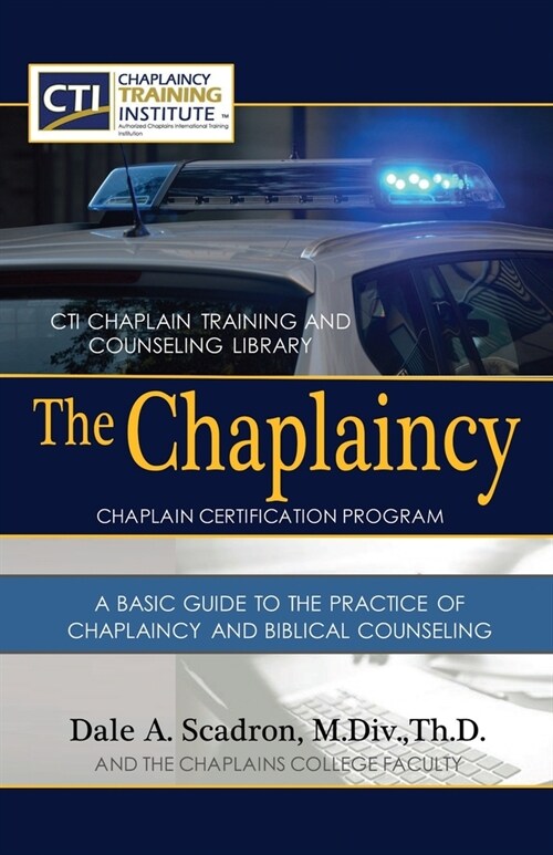 The Chaplaincy Certification Program: A Basic Guide To The Practice Of Chaplaincy And Basic Biblical Counseling: Certificate of Basic Chaplain Ministr (Paperback)