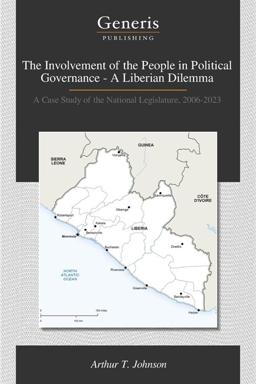 The Involvement of the People in Political Governance - A Liberian Dilemma (Paperback)