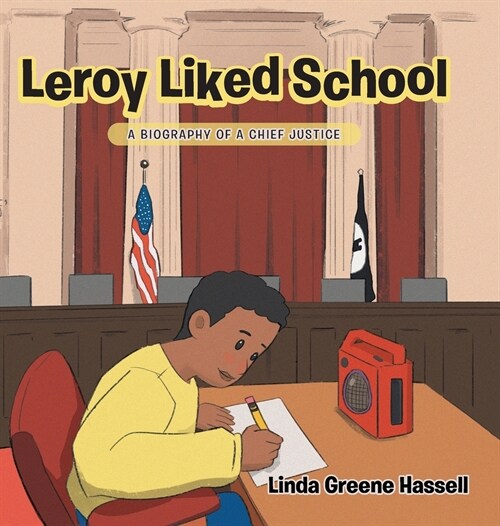 Leroy Liked School: A Biography of a Chief Justice (Hardcover)