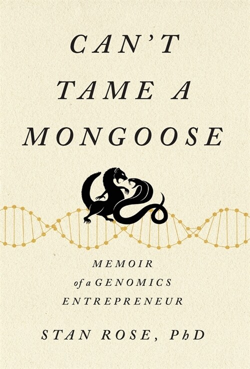 Cant Tame a Mongoose: Memoir of a Genomics Entrepreneur (Hardcover)