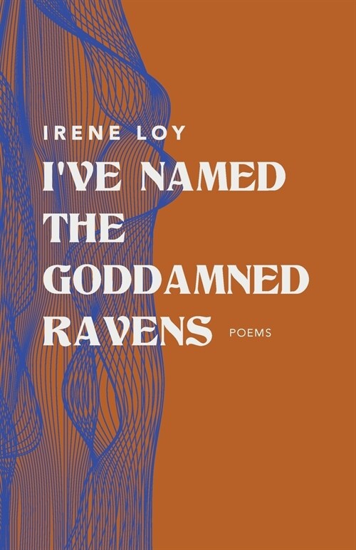 Ive Named the Goddamned Ravens: Poems (Paperback, 2)