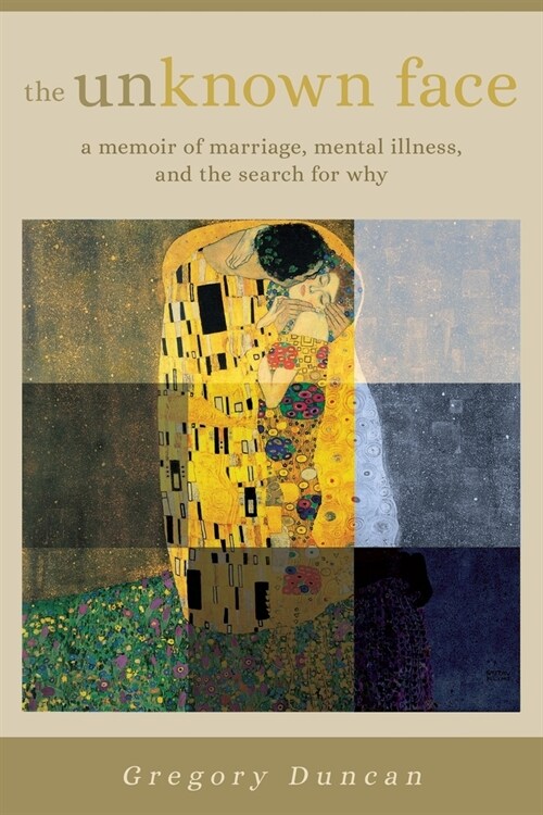 The Unknown Face: A memoir of marriage, mental illness, and the search for why (Paperback)