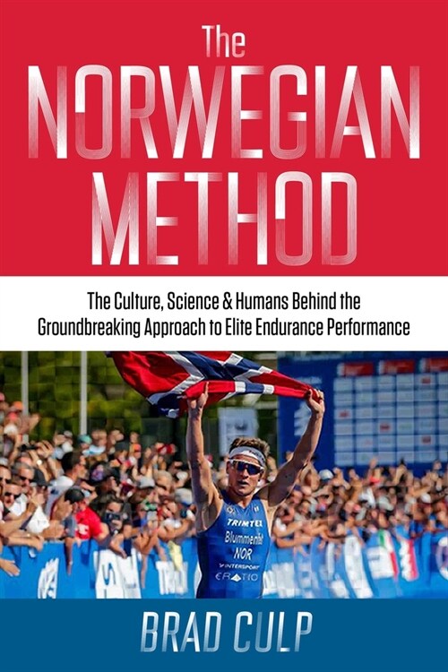 Norwegian Method: The Culture, Science, and Humans Behind the Groundbreaking Approach to Elite Endurance Performance (Paperback)