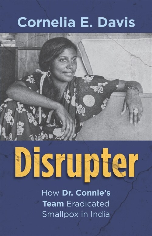 Disrupter: How Dr. Connies Team Eradicated Smallpox in India (Paperback)