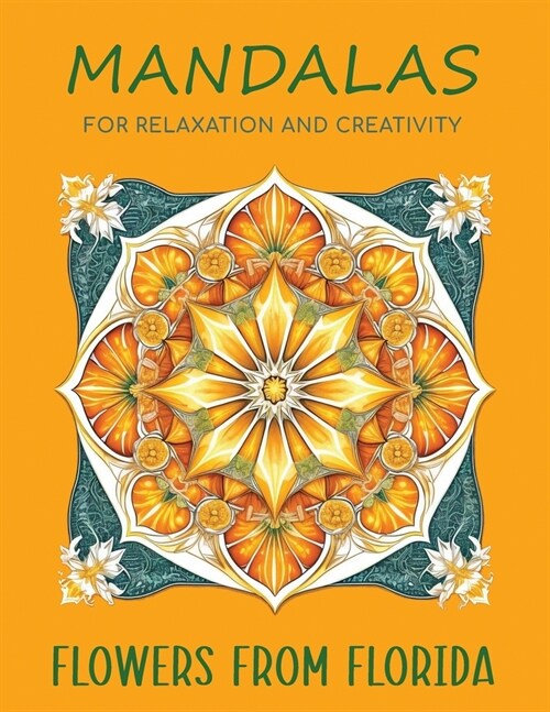 Mandalas for Relaxation and Creativity: Flowers from Florida (Paperback)