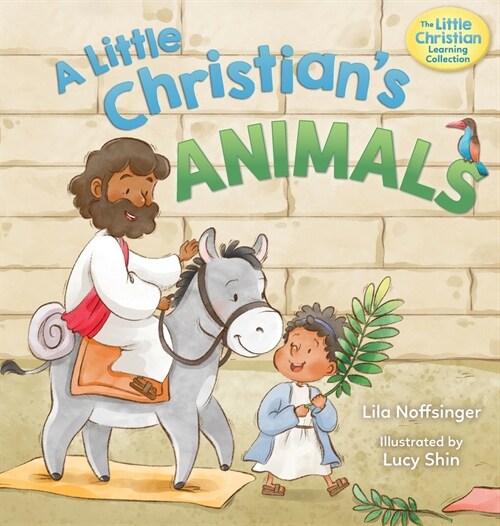 A Little Christians Animals: Animal-Centered Bible Stories for Christian Toddlers, Kids, Boys, and Girls with Pictures and Rhymes (Hardcover)