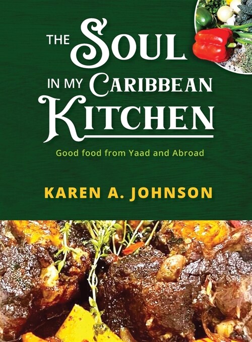 The Soul in my Caribbean Kitchen: Good Food from Yaad and Abroad (Hardcover)