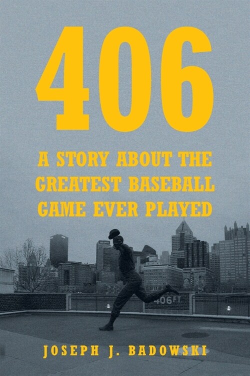 406: A Story about the Greatest Baseball Game Ever Played (Paperback)