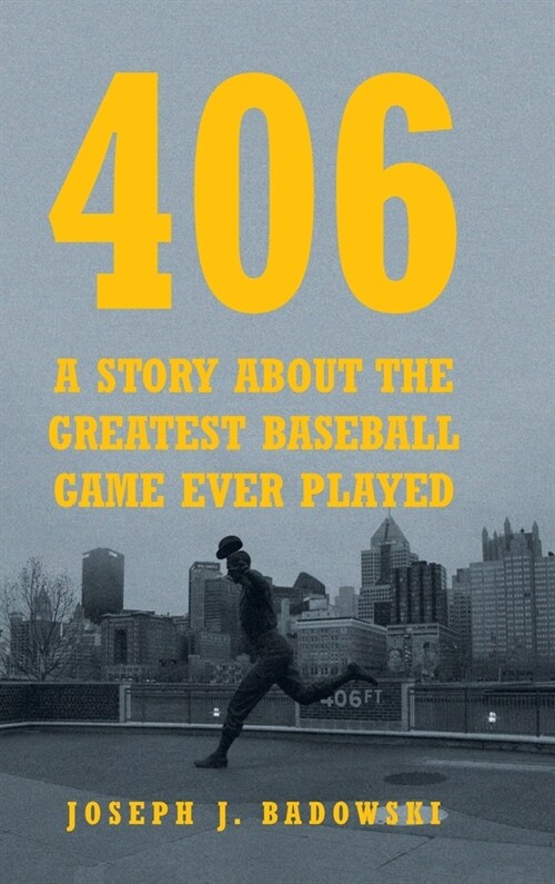 406: A Story about the Greatest Baseball Game Ever Played (Hardcover)