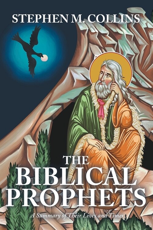 The Biblical Prophets: A Summary of Their Lives and Times (Paperback)