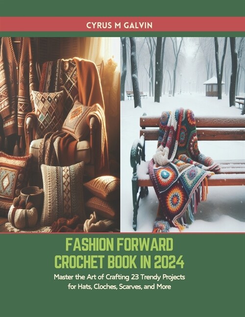 Fashion Forward Crochet Book in 2024: Master the Art of Crafting 23 Trendy Projects for Hats, Cloches, Scarves, and More (Paperback)