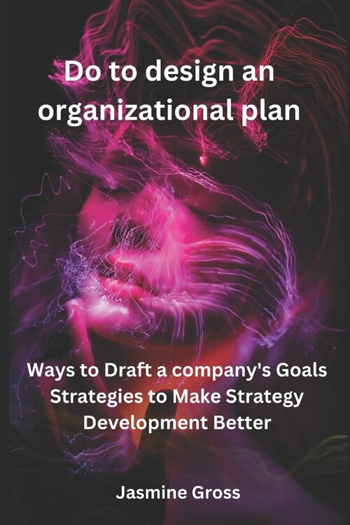 Do to design an organizational plan.: Ways to write a companys objective strategies to improve strategy development (Paperback)