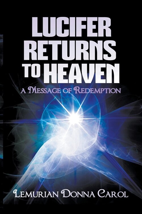 Lucifer Returns to Heaven - A Message of Redemption (Paperback)
