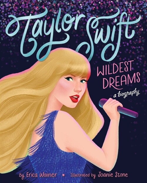 Taylor Swift: Wildest Dreams, a Biography (Hardcover)