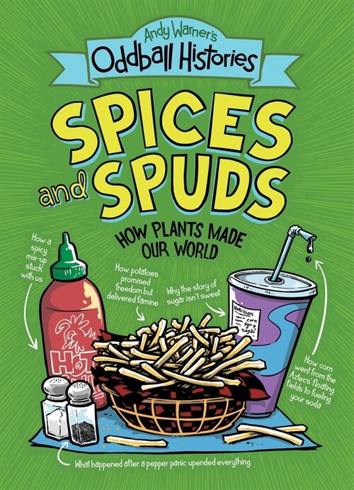 Andy Warners Oddball Histories: Spices and Spuds: How Plants Made Our World (Hardcover)