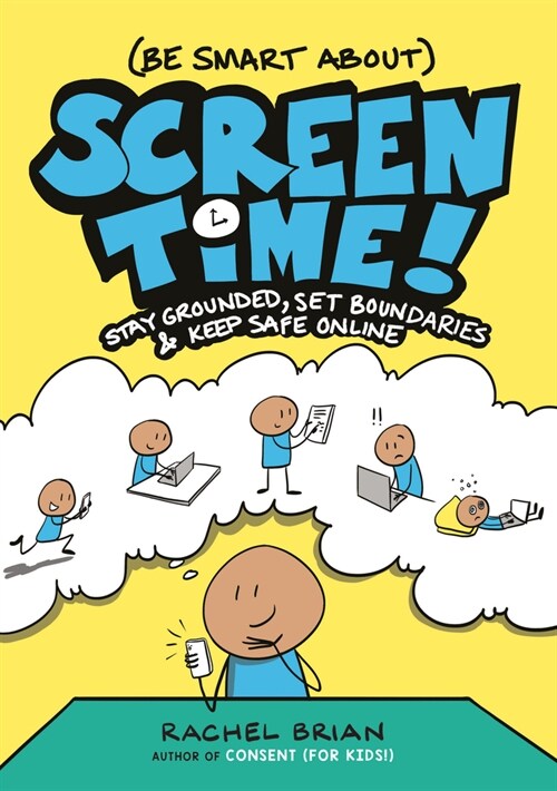 (Be Smart About) Screen Time!: Stay Grounded, Set Boundaries, and Keep Safe Online (Hardcover)