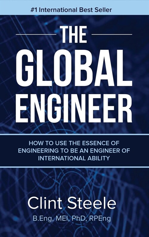 The Global Engineer: How to Use the Essence of Engineering to be an Engineer of International Ability (Hardcover)