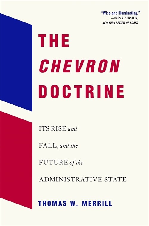 The Chevron Doctrine: Its Rise and Fall, and the Future of the Administrative State (Paperback)