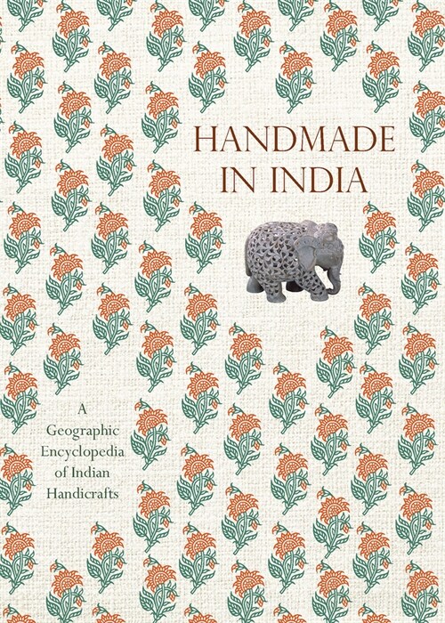 Handmade in India: A Geographic Encyclopedia of Indian Handicrafts (Hardcover)