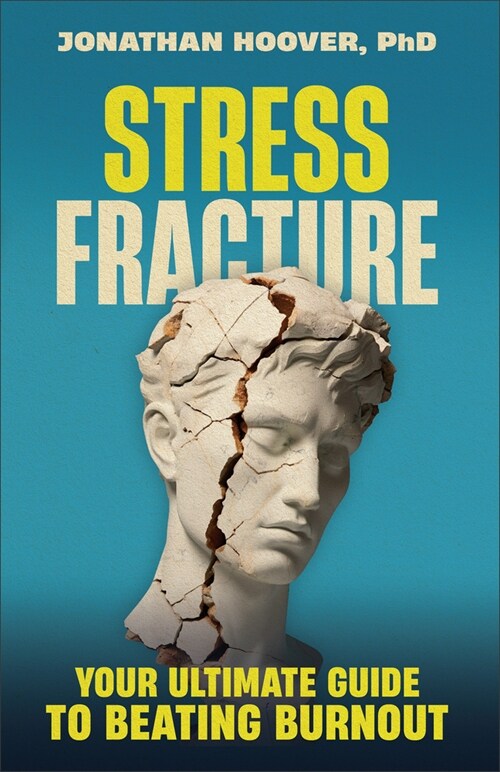 Stress Fracture: Your Ultimate Guide to Beating Burnout (Paperback)