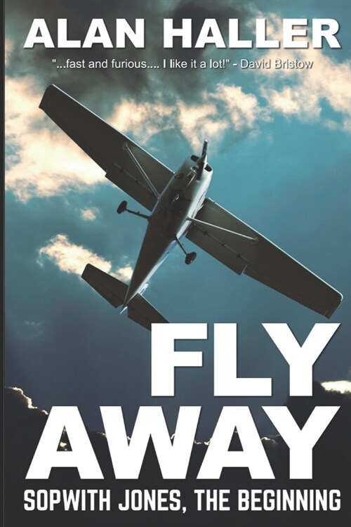 Fly Away - Sopwith Jones, The Beginning: No 1 of the Sopwith Jones series (Paperback)