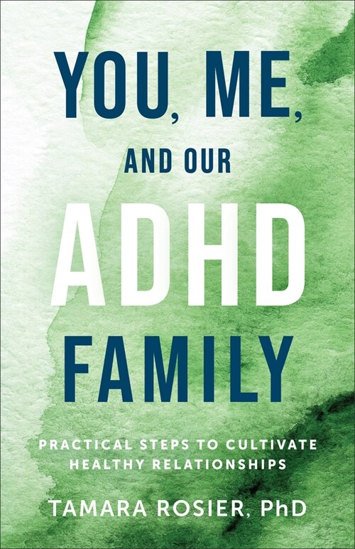 You, Me, and Our ADHD Family: Practical Steps to Cultivate Healthy Relationships (Paperback)