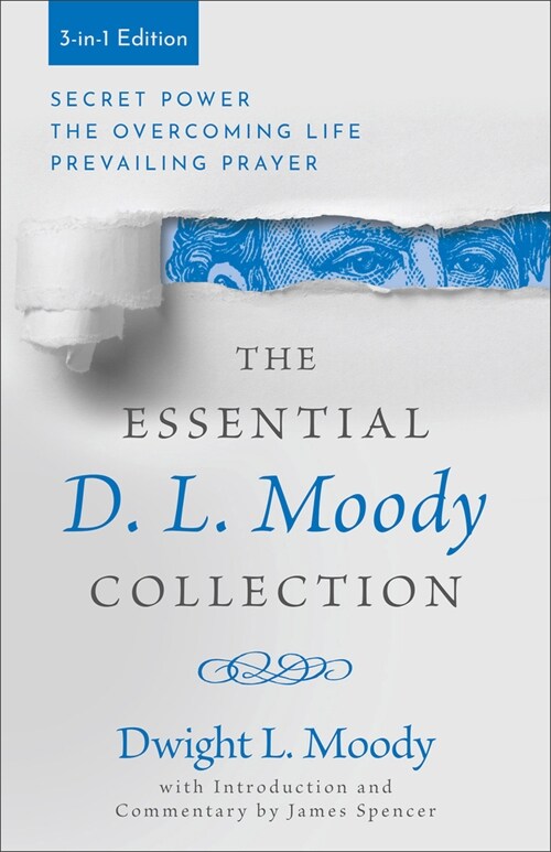 The Essential D. L. Moody Collection: Secret Power, the Overcoming Life, and Prevailing Prayer (Paperback, 3-In-1)