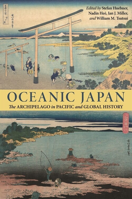 Oceanic Japan: The Archipelago in Pacific and Global History (Hardcover)