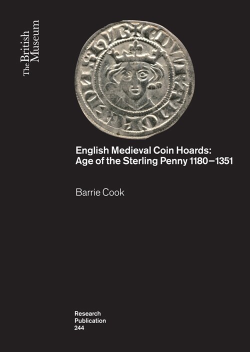 English Medieval Coin Hoards: Age of the Sterling Penny 1180-1351 (Paperback)