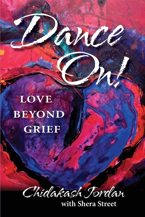 Dance On! Love Beyond Grief (Paperback)