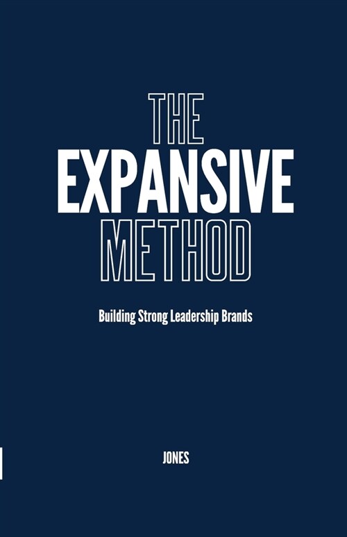 The Expansive Method: Building Strong Leadership Brands (Paperback)