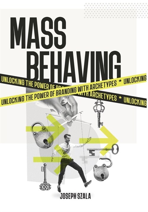 Mass Behaving: Unlocking the Power of Branding with Archetypes (Hardcover)