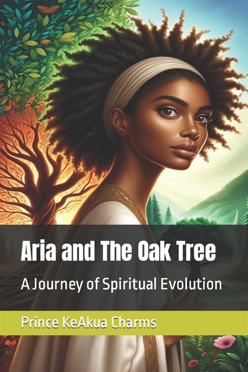 Aria and The Oak Tree: A Journey of Spiritual Evolution (Paperback)