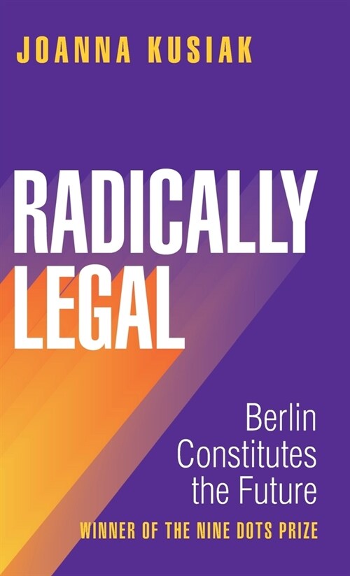 Radically Legal : Berlin Constitutes the Future (Hardcover)